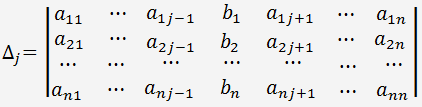 die Determinante einer Matrix des linearen Gleichungssystems, in dem die j- Spalte durch die Spalte der rechten Seiten des Gleichungssystems ersetzt wird